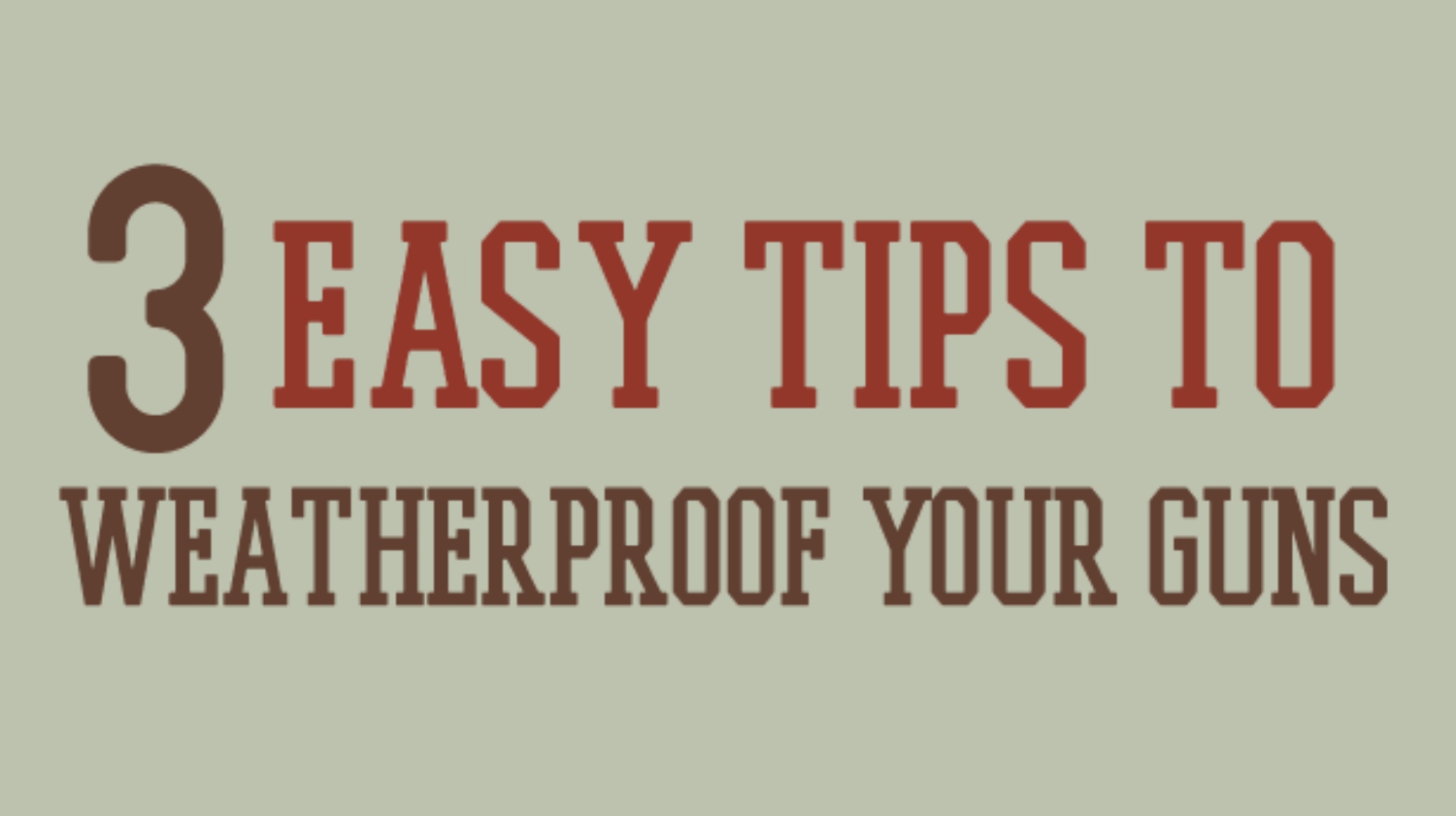 3 easy tips | Easy Tips To Weatherproof Your Guns | weatherproof your guns | wet rifle | Featured